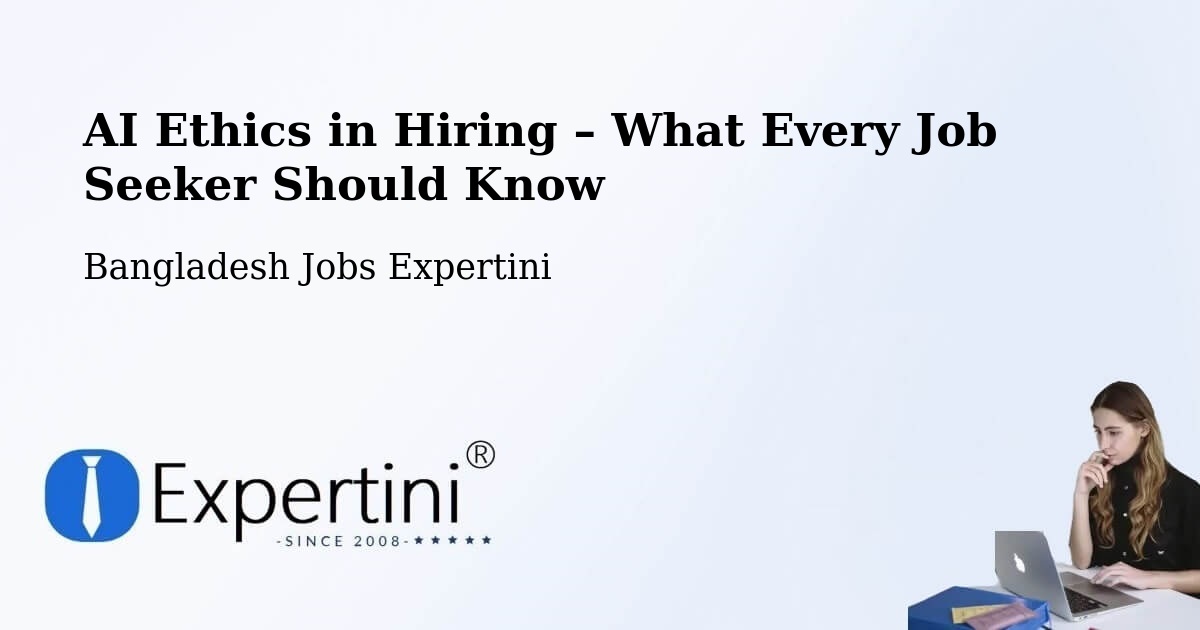 AI Ethics in Recruitment & Hiring – Ramnagar - Ramnagar, Bangladesh Jobs Expertini