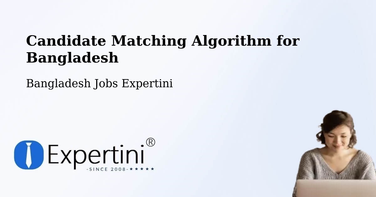 Candidate Matching Algorithm Overview – Ramnagar - Bangladesh Jobs Expertini